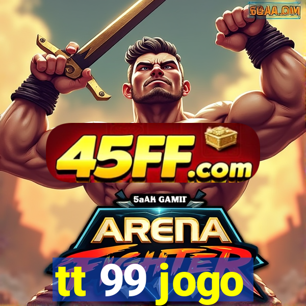 tt 99 jogo